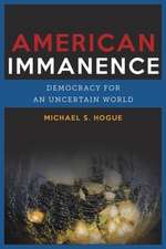 American Immanence – Democracy in an Uncertain World