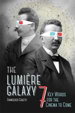 The Lumière Galaxy – Seven Key Words for the Cinema to Come