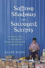 Saffron Shadows and Salvaged Scripts – Literary Life in Myanmar Under Censorship and in Transition