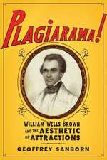 Plagiarama! – William Wells Brown and the Aesthetic of Attractions