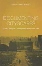 Documenting Cityscapes – Urban Change in Contemporary Non–Fiction Film