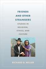 Friends and Other Strangers – Studies in Religion, Ethics, and Culture