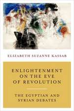 Enlightenment on the Eve of Revolution – The Egyptian and Syrian Debates