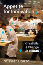 Appetite for Innovation – Creativity and Change at elBulli