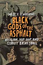 Black Gods of the Asphalt – Religion, Hip–Hop, and Street Basketball