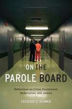 On the Parole Board – Reflections on Crime, Punishment, Redemption, and Justice