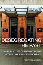 Desegregating the Past – The Public Life of Memory in the United States and South Africa