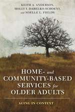 Home– and Community–Based Services for Older Adu – Aging in Context