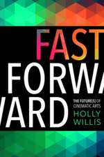 Fast Forward – The Future(s) of the Cinematic Arts