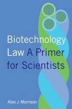 Biotechnology Law – A Primer for Scientists