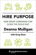 Hire Purpose – How Smart Companies Can Close the Skills Gap