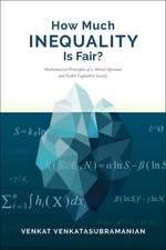 How Much Inequality Is Fair? – Mathematical Principles of a Moral, Optimal, and Stable Capitalist Society