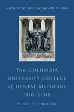 The Columbia University College of Dental Medicine 1916–2016 – A Dental School on University Lines