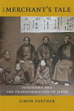 The Merchant′s Tale – Yokohama and the Transformation of Japan