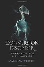 Conversion Disorder – Listening to the Body in Psychoanalysis