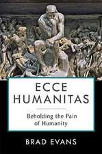 Ecce Humanitas – Beholding the Pain of Humanity