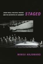 Staged – Show Trials, Political Theater, and the Aesthetics of Judgment