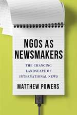 NGOs as Newsmakers – The Changing Landscape of International News