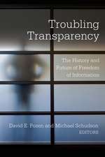 Troubling Transparency – The History and Future of Freedom of Information