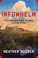 Infowhelm – Environmental Art and Literature in an Age of Data