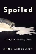 Spoiled – The Myth of Milk as Superfood