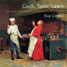 Cook, Taste, Learn – How the Evolution of Science Transformed the Art of Cooking