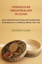 Vernacular Industrialism in China – Local Innovation and Translated Technologies in the Making of a Cosmetics Empire, 1900–1940