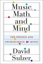 Music, Math, and Mind – The Physics and Neuroscience of Music