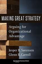 Making Great Strategy – Arguing for Organizational Advantage