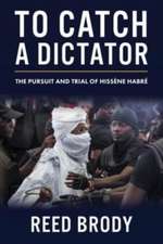 To Catch a Dictator – The Pursuit and Trial of Hissène Habré