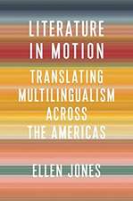 Literature in Motion – Translating Multilingualism Across the Americas