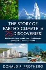 The Story of Earth′s Climate in 25 Discoveries – How Scientists Found the Connections Between Climate and Life