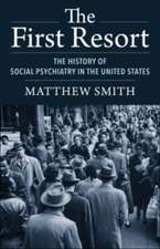 The First Resort – The History of Social Psychiatry in the United States