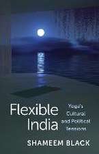 Flexible India – Yoga′s Cultural and Political Tensions