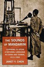 The Sounds of Mandarin – Learning to Speak a National Language in China and Taiwan, 1913–1960