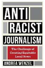 Antiracist Journalism – The Challenge of Creating Equitable Local News