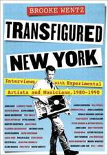 Transfigured New York – Interviews with Experimental Artists and Musicians, 1980–1990