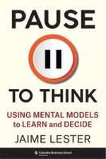 Pause to Think – Using Mental Models to Learn and Decide