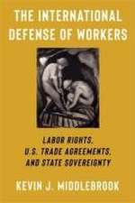 The International Defense of Workers – Labor Rights, U.S. Trade Agreements, and State Sovereignty