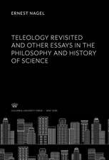 Teleology Revisited and Other Essays in the Philosophy and History of Science