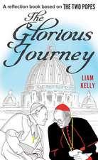 The Glorious Journey: A Reflection Book Based on the Two Popes