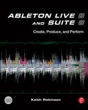 Ableton Live 8 and Suite 8: Create, Produce, Perform