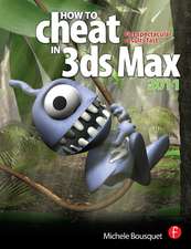 How to Cheat in 3ds Max 2011: Get Spectacular Results Fast