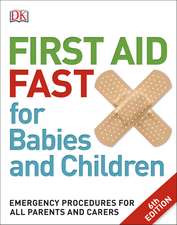 First Aid Fast for Babies and Children: Emergency Procedures for all Parents and Carers