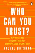 Who Can You Trust?: How Technology Brought Us Together – and Why It Could Drive Us Apart