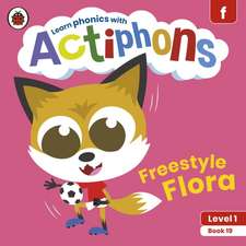 Actiphons Level 1 Book 19 Freestyle Flora: Learn phonics and get active with Actiphons!