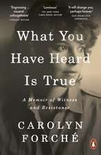 What You Have Heard Is True: A Memoir of Witness and Resistance