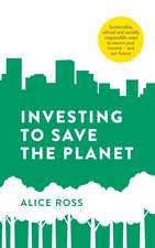 Investing To Save The Planet: How Your Money Can Make a Difference