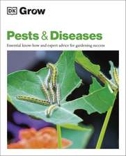 Grow Pests & Diseases: Essential Know-how and Expert Advice for Gardening Success