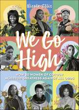 We Go High: How 30 Women of Colour Achieved Greatness against all Odds